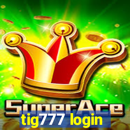 tig777 login